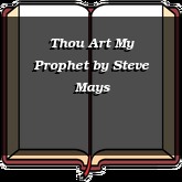 Thou Art My Prophet