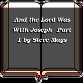 And the Lord Was With Joseph - Part 1