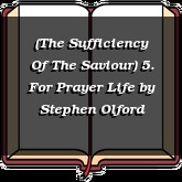 (The Sufficiency Of The Saviour) 5. For Prayer Life