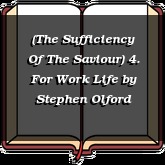 (The Sufficiency Of The Saviour) 4. For Work Life