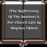 (The Sufficiency Of The Saviour) 2. For Church Life