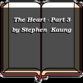 The Heart - Part 3