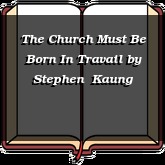 The Church Must Be Born In Travail
