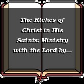 The Riches of Christ in His Saints: Ministry with the Lord