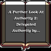 A Further Look At Authority 2: Delegated Authority