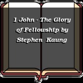 1 John - The Glory of Fellowship