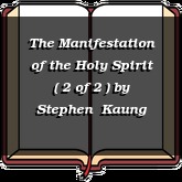 The Manifestation of the Holy Spirit ( 2 of 2 )