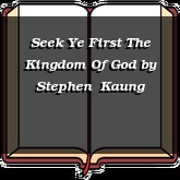 Seek Ye First The Kingdom Of God