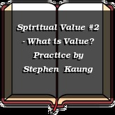 Spiritual Value #2 - What is Value? Practice