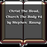 Christ The Head, Church The Body #4