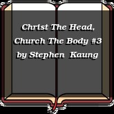 Christ The Head, Church The Body #3