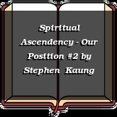 Spiritual Ascendency - Our Position #2
