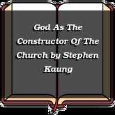 God As The Constructor Of The Church