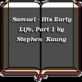 Samuel - His Early Life, Part 1