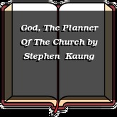 God, The Planner Of The Church