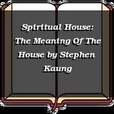 Spiritual House: The Meaning Of The House