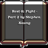 Rest & Fight - Part 2