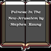 Fulness: In The New Jerusalem