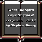 What The Spirit Says: Smyrna & Pergamum - Part 2