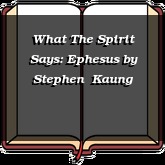 What The Spirit Says: Ephesus