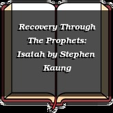 Recovery Through The Prophets: Isaiah