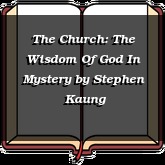 The Church: The Wisdom Of God In Mystery
