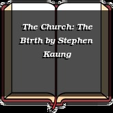 The Church: The Birth