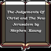 The Judgements Of Christ and The New Jerusalem