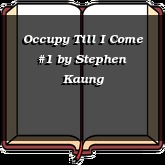 Occupy Till I Come #1