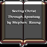 Seeing Christ Through Apostasy
