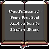 Unto Fulness #4 - Some Practical Applications