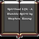 Spiritual Life - A Humble Spirit