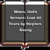 Moses, God's Servant: Last 40 Years
