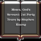 Moses, God's Servant: 1st Forty Years
