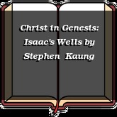 Christ in Genesis: Isaac's Wells