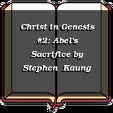 Christ in Genesis #2: Abel's Sacrifice