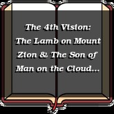 The 4th Vision: The Lamb on Mount Zion & The Son of Man on the Cloud