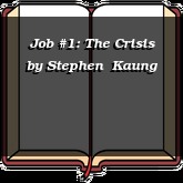 Job #1: The Crisis