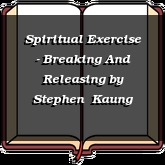 Spiritual Exercise - Breaking And Releasing