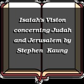 Isaiah's Vision concerning Judah and Jerusalem