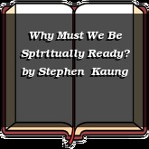 Why Must We Be Spiritually Ready?