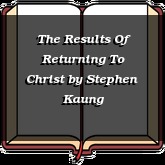 The Results Of Returning To Christ