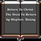 Return To Christ - The Need To Return