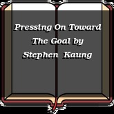Pressing On Toward The Goal
