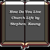 How Do You Live Church Life