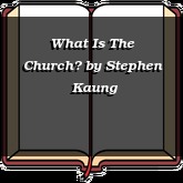 What Is The Church?