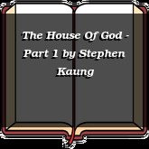 The House Of God - Part 1