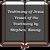 Testimony of Jesus - Vessel of the Testimony