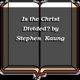 Is the Christ Divided?
