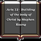 Acts 12 - Building of the body of Christ
